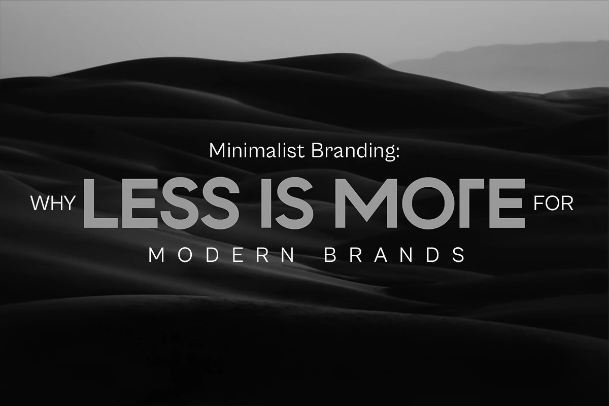 Minimalist Branding: Why Less Is More for Modern Brands