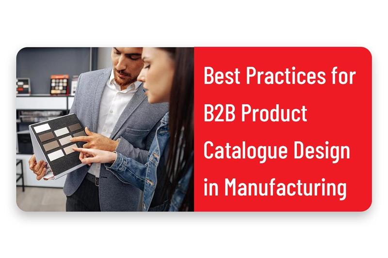 Best Practices for B2B Product Catalogue Design in Manufacturing