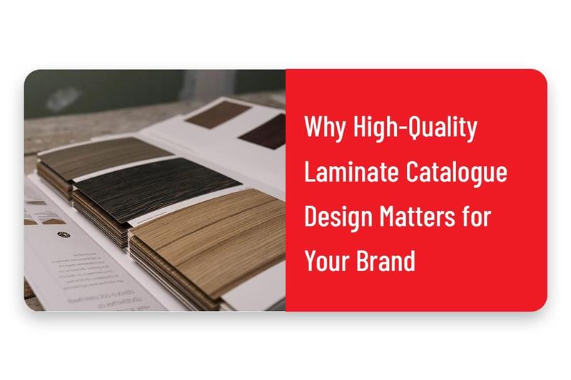 Why High-Quality Laminate Catalogue Design Matters for Your Brand.