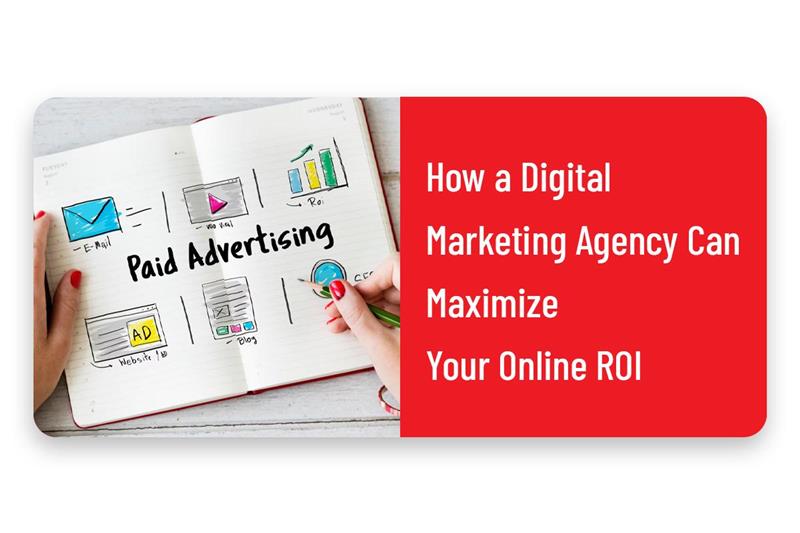 How a Digital Marketing Agency Can Maximize Your Online ROI