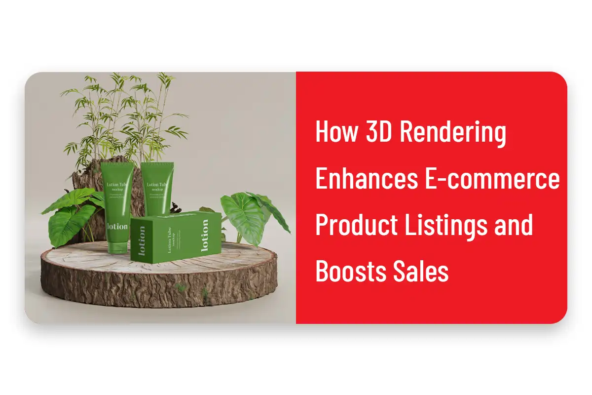 How 3D Rendering Enhances E-commerce Product Listings and Boosts Sales