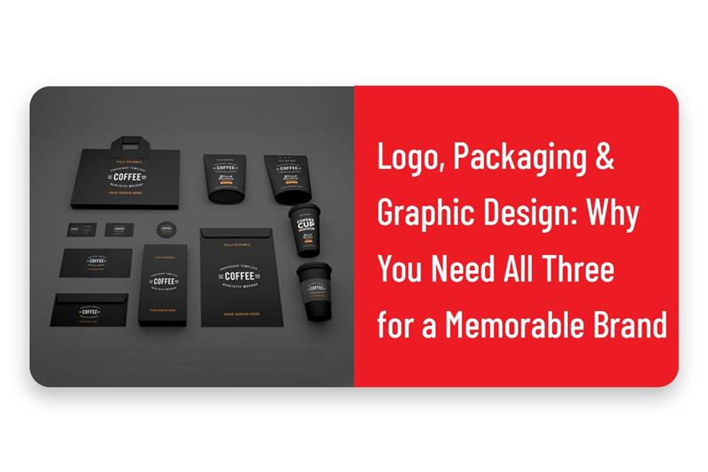 Logo, Packaging & Graphic Design: Why You Need All Three for a Memorable Brand