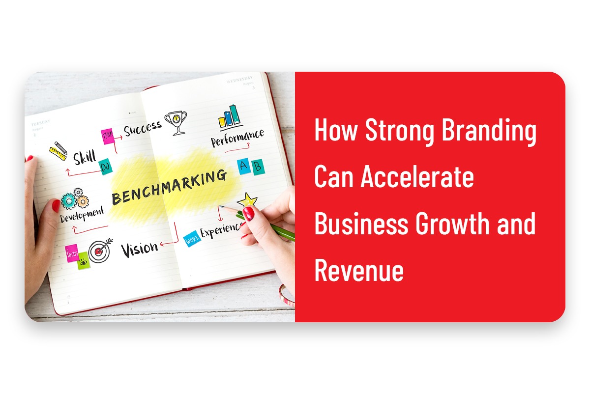 How Strong Branding Can Accelerate Business Growth and Revenue