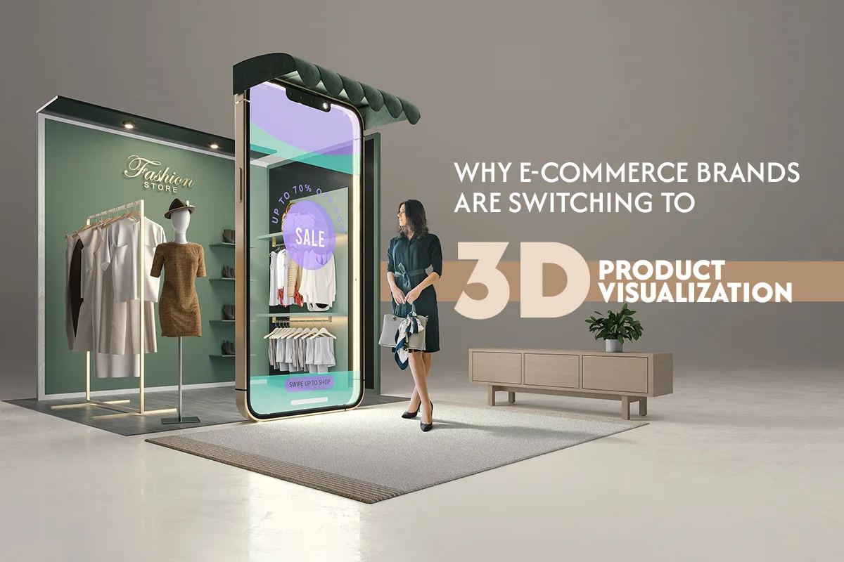 Why E-commerce Brands Are Switching to 3D Product Visualization.
